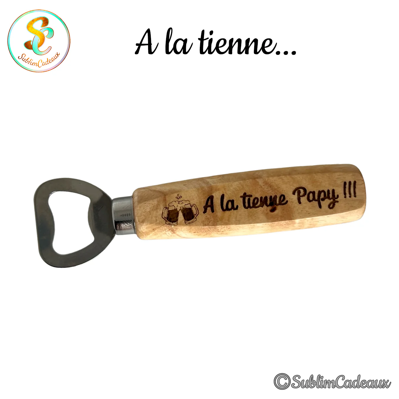 Décapsuleur à manche en bois gravé de deux chopes de bière et du texte A la tienne Papy