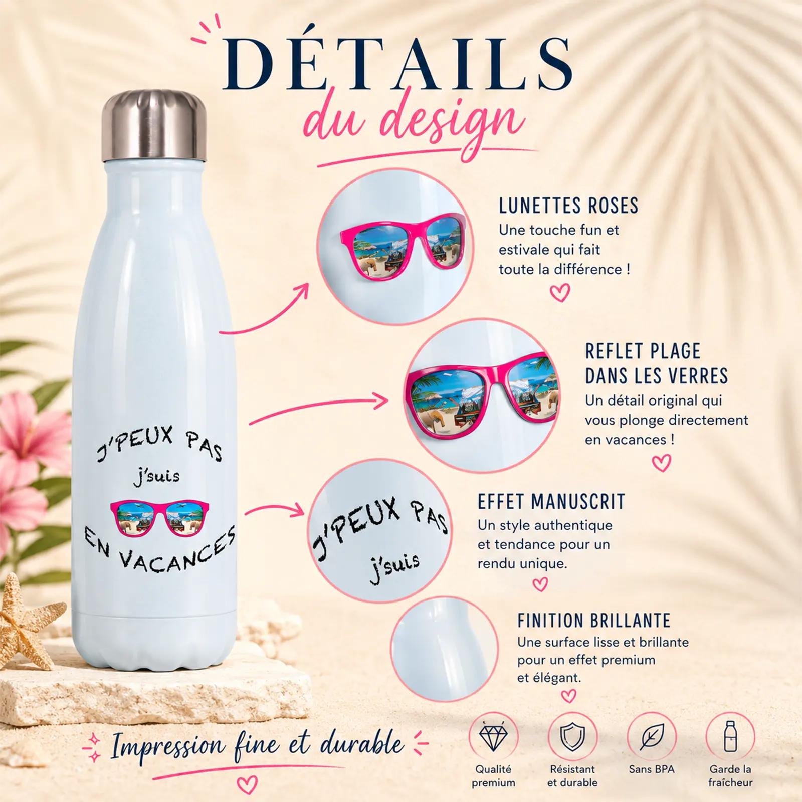 Bouteille isotherme claire imprimée de lunettes roses reflétant une plage et du texte J'peux pas j'suis en vacances