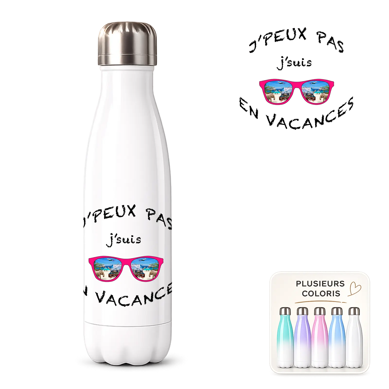 Bouteille isotherme blanche imprimée « J'peux pas j'suis en vacances » avec des lunettes de soleil roses