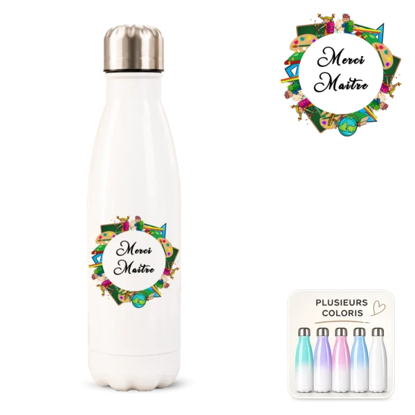 Bouteille isotherme blanche imprimée « Merci Maître » entourée de motifs scolaires colorés, plusieurs coloris